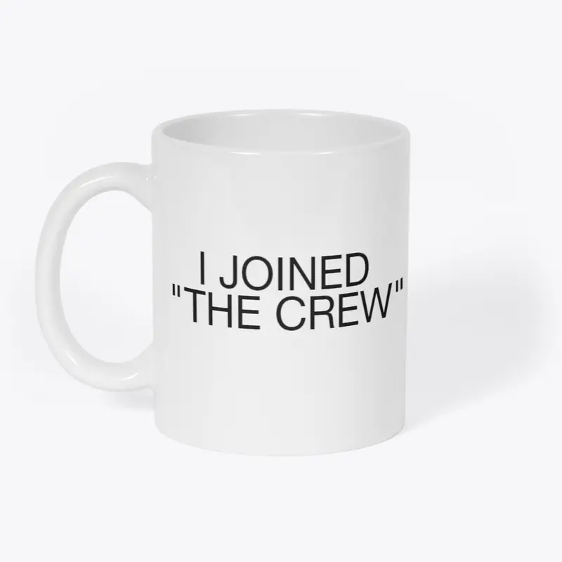 I JOINED "THE CREW"